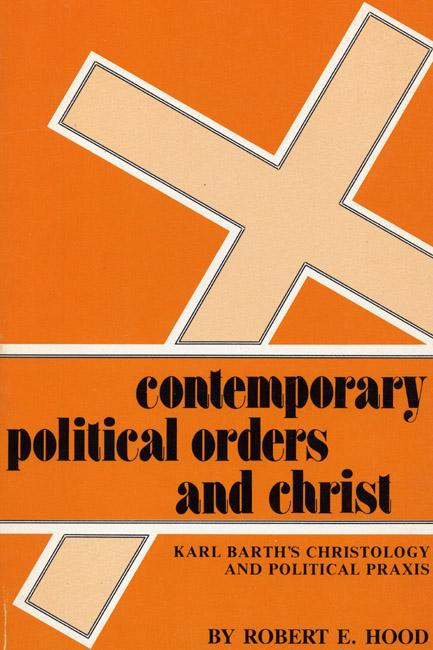 Contemporary Political Orders and Christ by John Macquarrie, Robert E. Hood