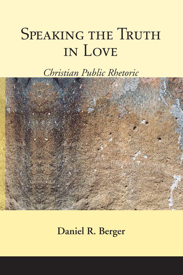 Speaking the Truth in Love by Daniel R. Berger
