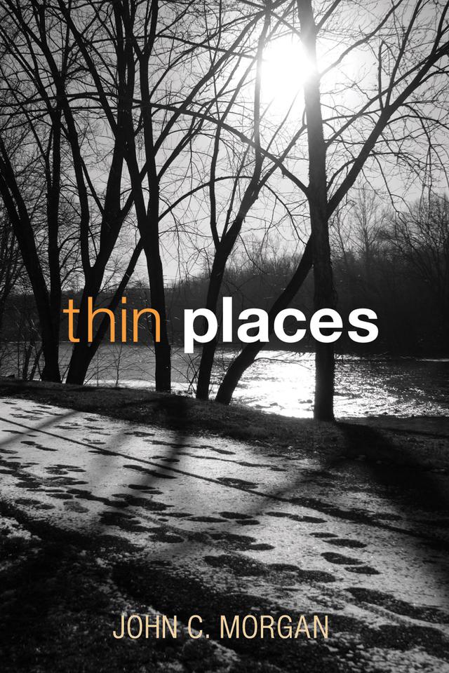 Thin Places by John C. Morgan