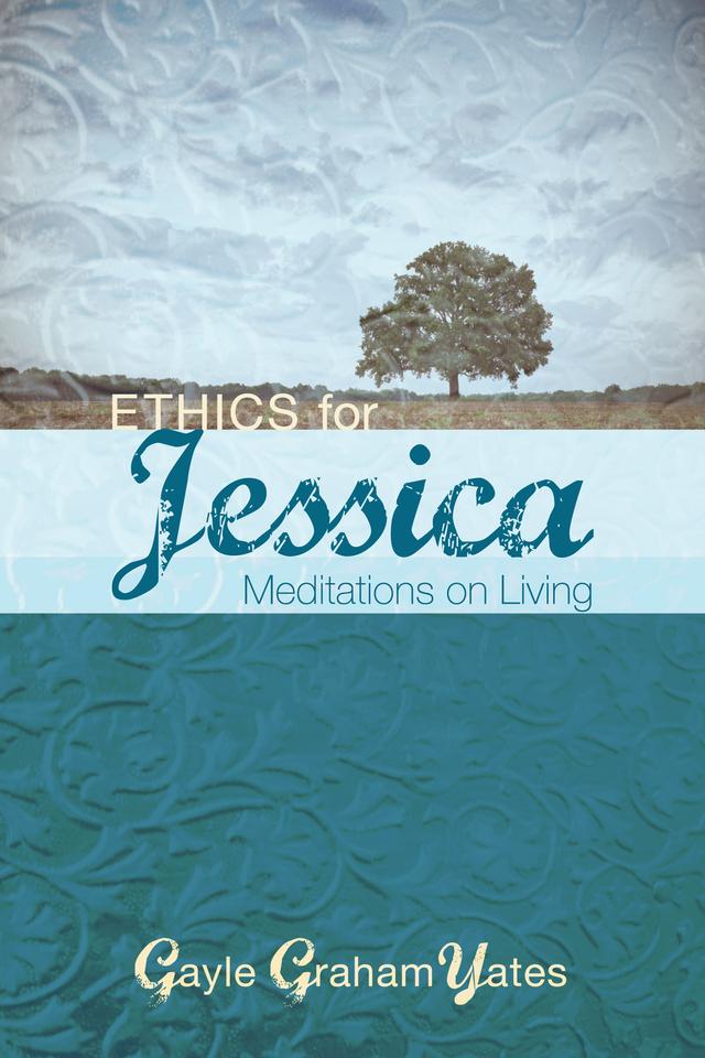 Ethics for Jessica by Gayle Graham Yates