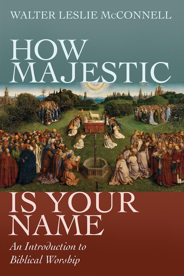 How Majestic Is Your Name by Walter Leslie McConnell
