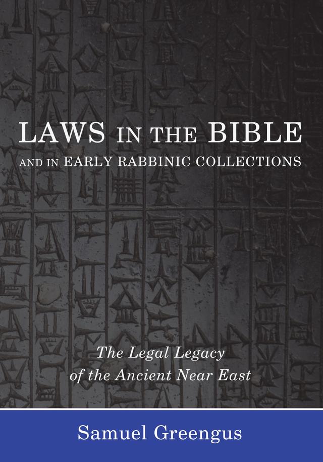 Laws in the Bible and in Early Rabbinic Collections by Samuel Greengus