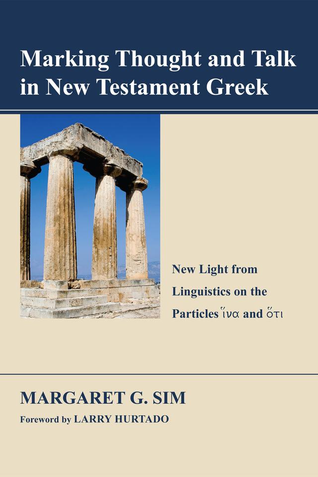 Marking Thought and Talk in New Testament Greek by Larry Hurtado, Margaret G. Sim