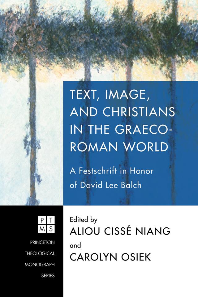 Text, Image, and Christians in the Graeco-Roman World by Aliou Cissé Niang, Carolyn Osiek