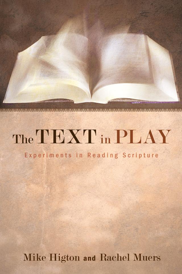 The Text in Play by Mike Higton, Rachel Muers
