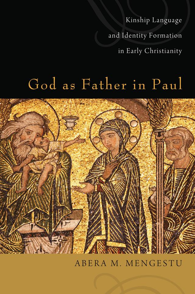 God as Father in Paul by Abera M. Mengestu