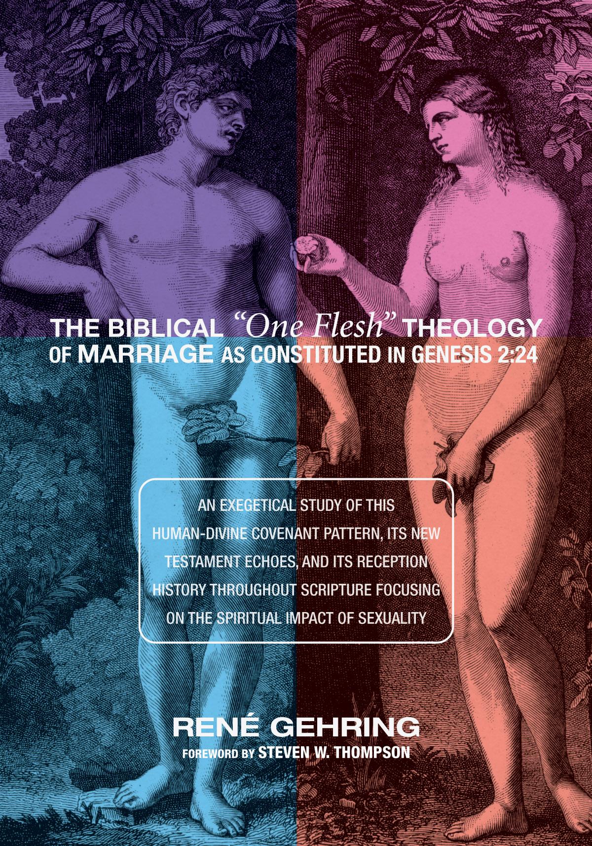 The Biblical “One Flesh” Theology of Marriage as Constituted in Genesis 2:24