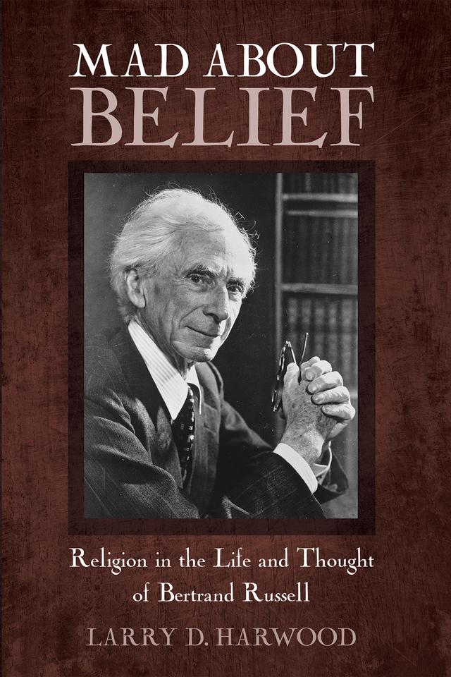 Mad about Belief by Larry D. Harwood