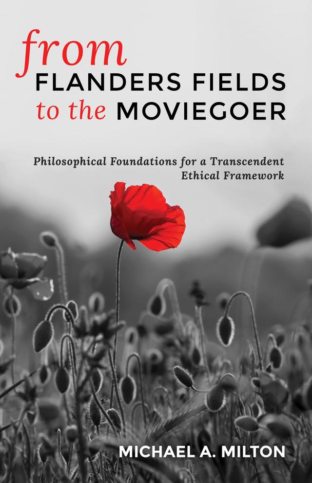 From Flanders Fields to the Moviegoer by Michael A. Milton