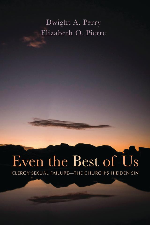 Even the Best of Us by Dwight A. Perry, Elizabeth O. Pierre