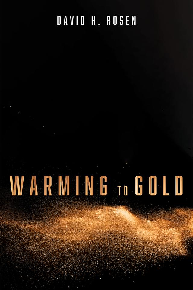 Warming to Gold by David H. Rosen