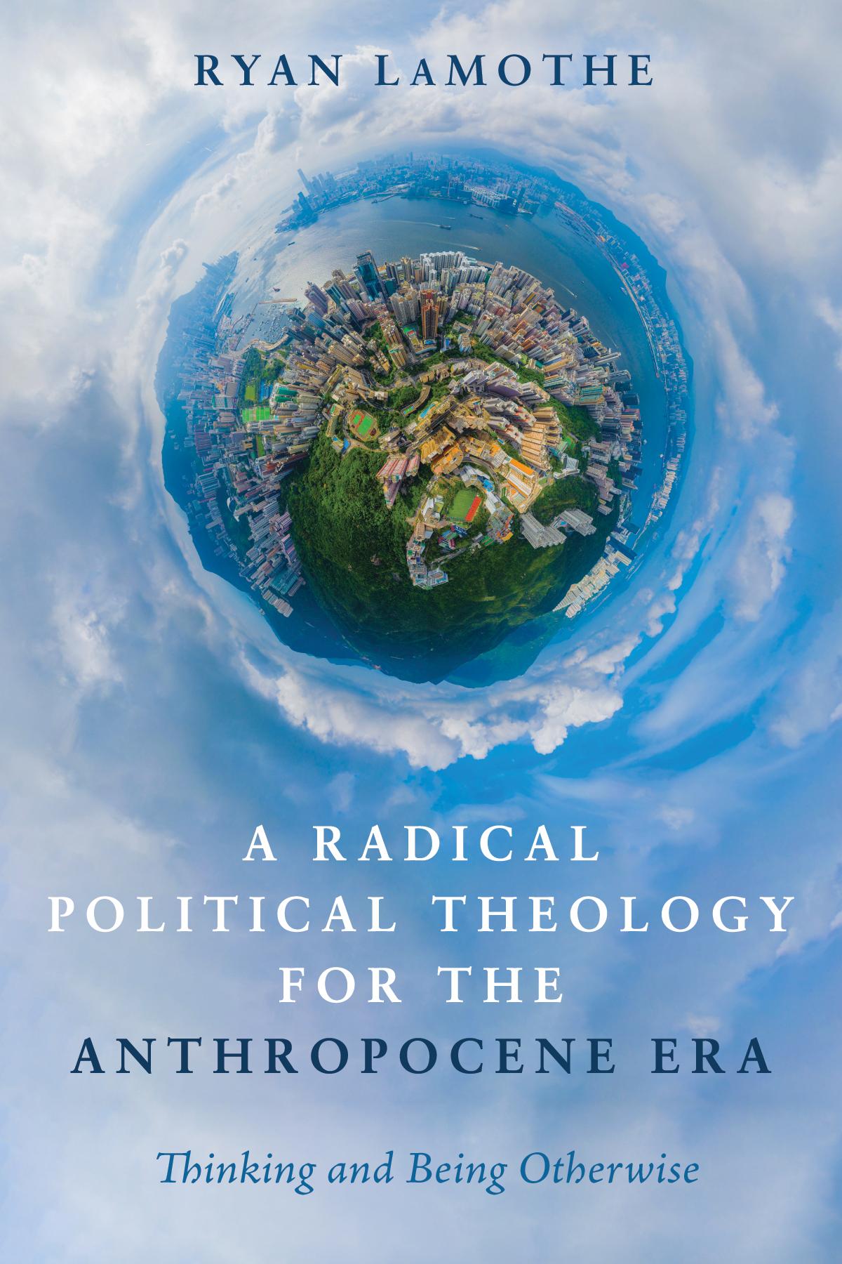A Radical Political Theology for the Anthropocene Era