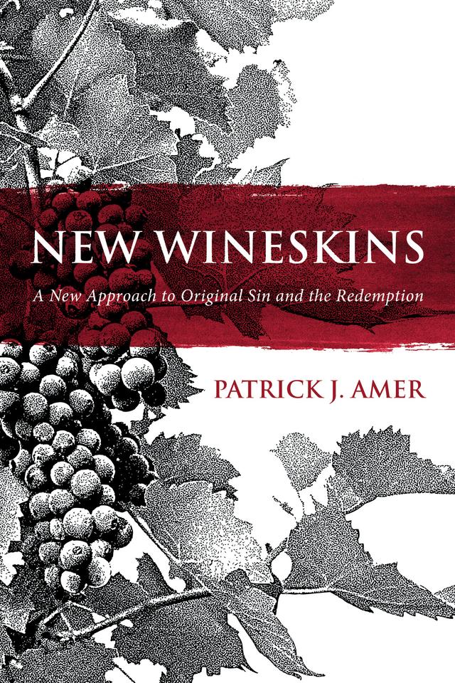 New Wineskins by Patrick J. Amer