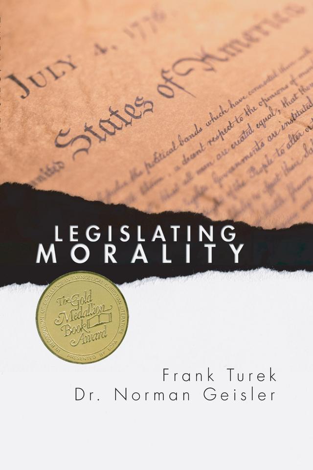 Legislating Morality by Frank Turek, Norman L. Geisler