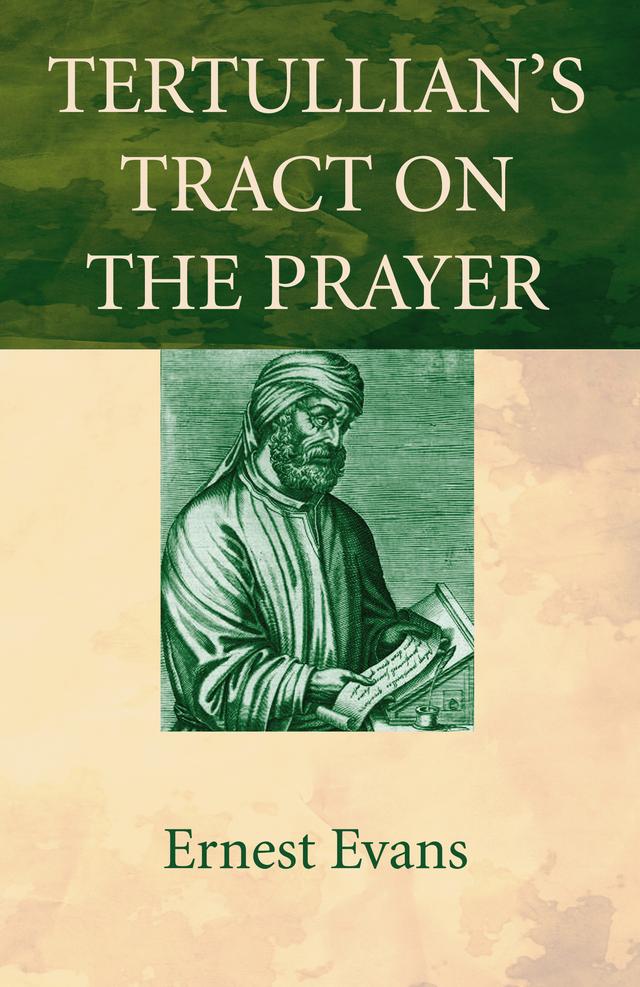 Tertullian’s Tract on the Prayer by Ernest Evans