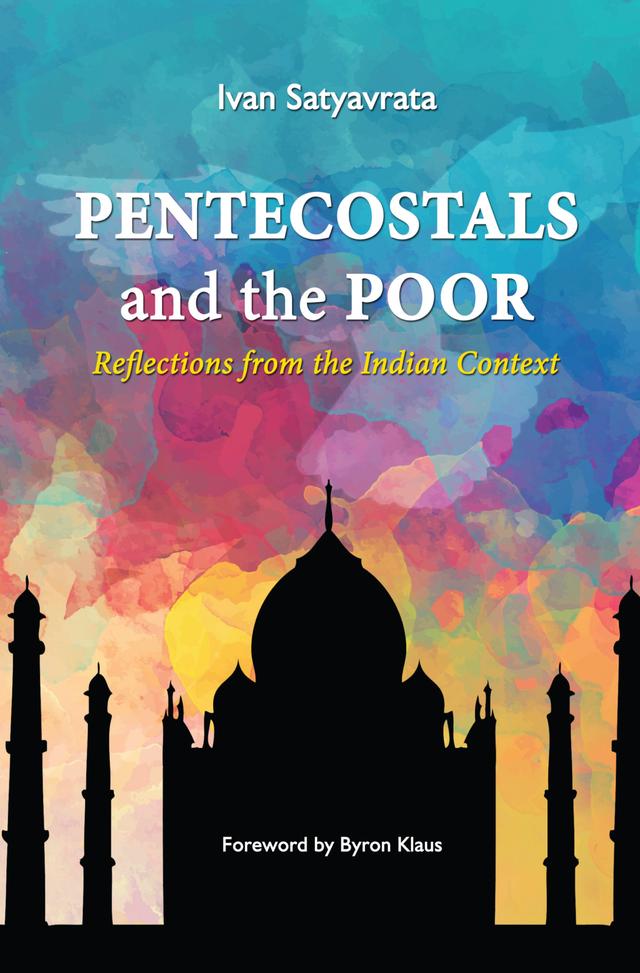 Pentecostals and the Poor by Byron D. Klaus, Ivan M. Satyavrata