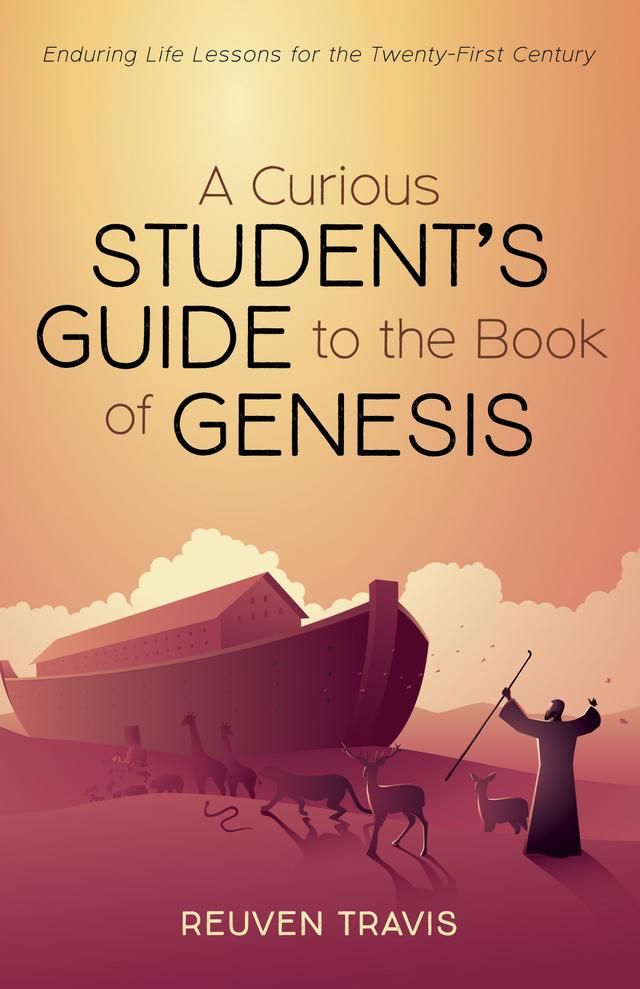 A Curious Student’s Guide to the Book of Genesis by Reuven Travis