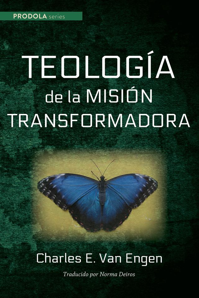 Teologia de la mision transformadora by Charles E. Van Engen, Norma Deiros