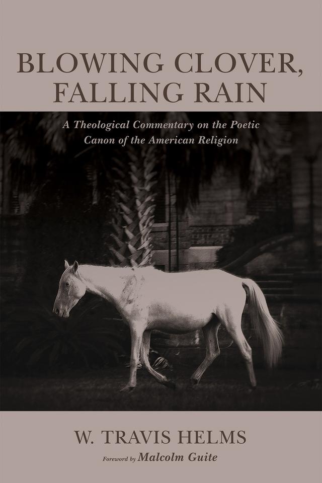 Blowing Clover, Falling Rain by Malcolm Guite, W. Travis Helms