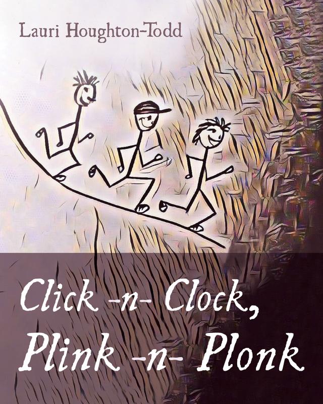 Click -n- Clock, Plink -n- Plonk by Lauri Houghton-Todd