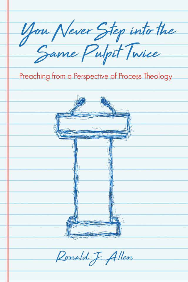 You Never Step into the Same Pulpit Twice by Ronald J. Allen