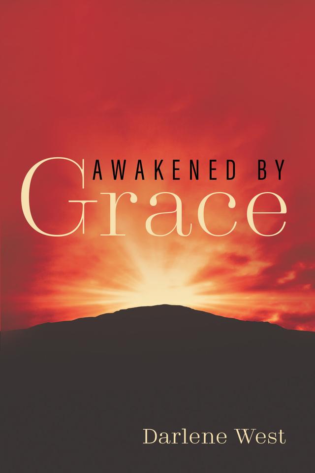 Awakened by Grace by Darlene West