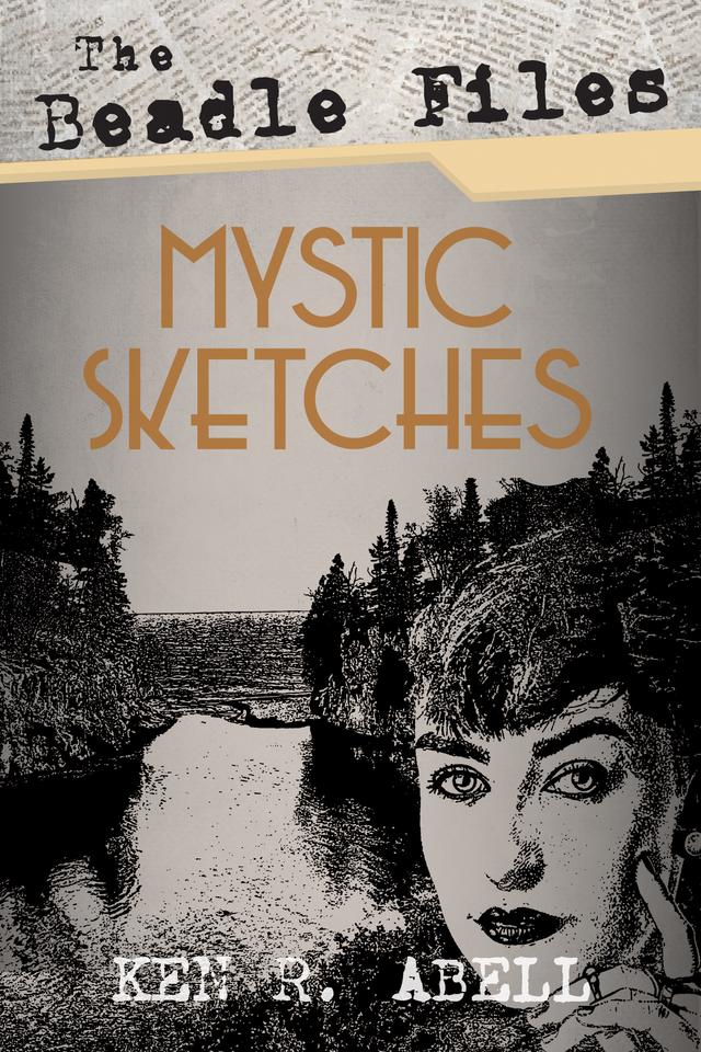 The Beadle Files: Mystic Sketches by Ken R. Abell