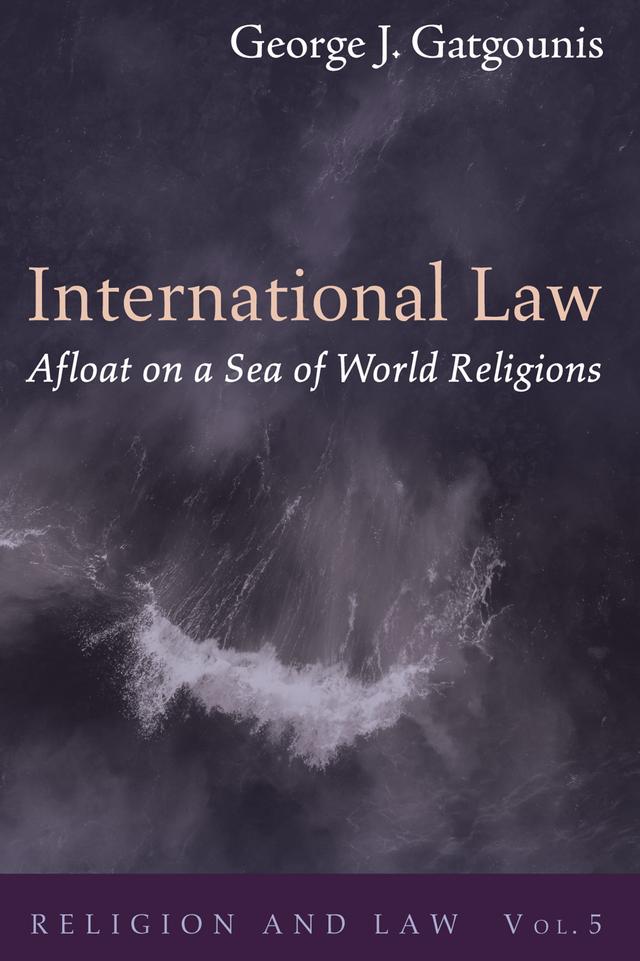 International Law Afloat on a Sea of World Religions by George J. Gatgounis