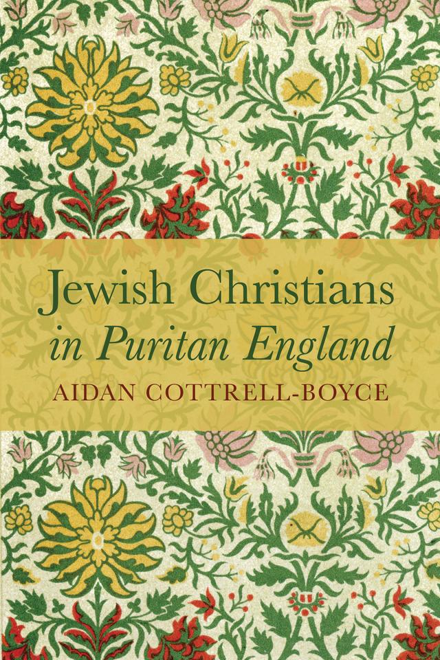 Jewish Christians in Puritan England by Aidan Cottrell-Boyce