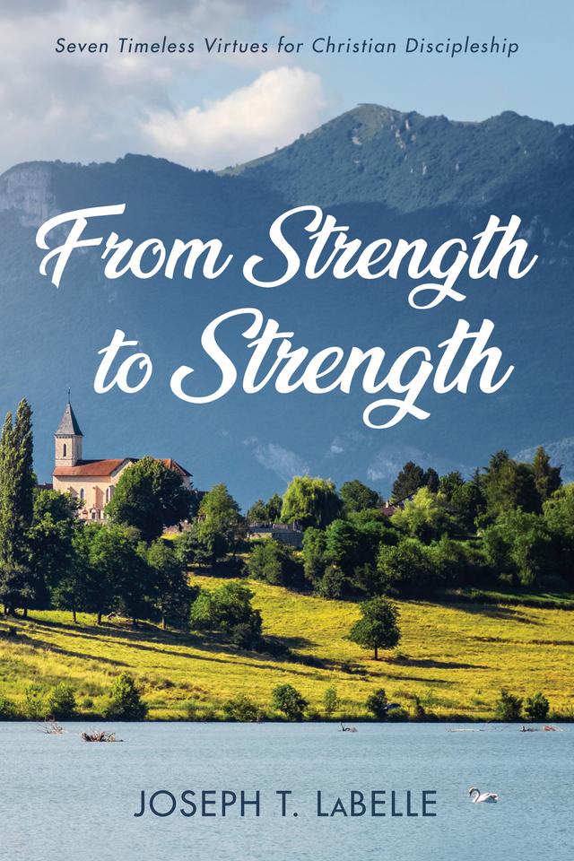 From Strength to Strength by Joseph T. LaBelle