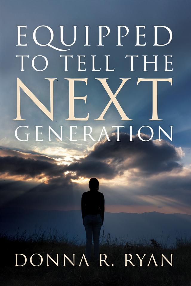 Equipped to Tell the Next Generation by Donna R. Ryan