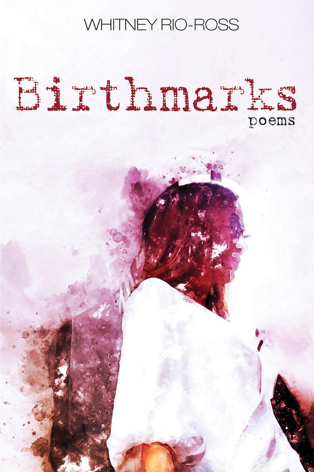 Birthmarks by Whitney Rio-Ross