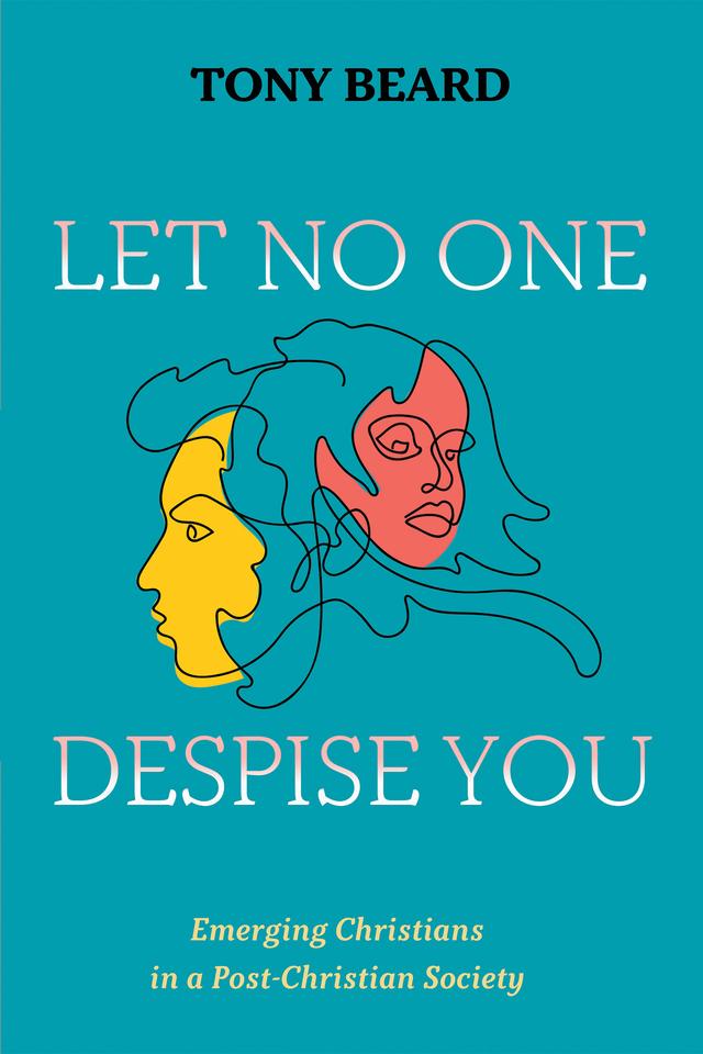Let No One Despise You by Tony Beard