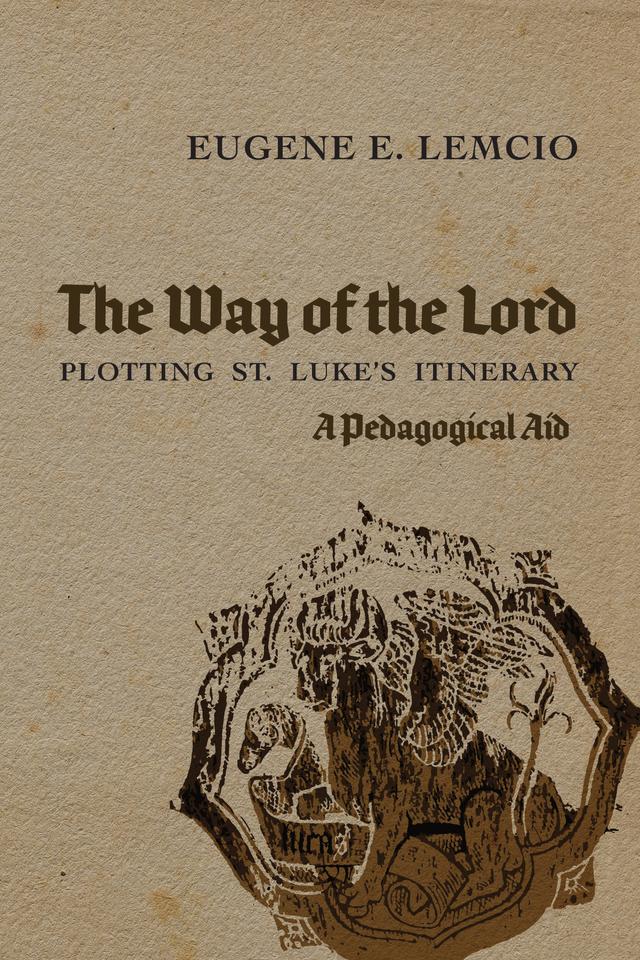 The Way of the Lord: Plotting St. Luke’s Itinerary by Eugene E. Lemcio