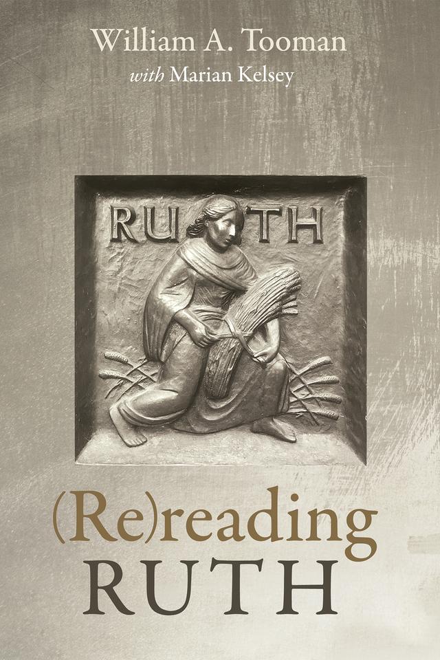 (Re)reading Ruth by William A. Tooman