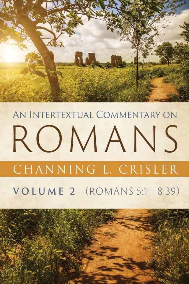An Intertextual Commentary on Romans, Volume 2 by Channing L. Crisler
