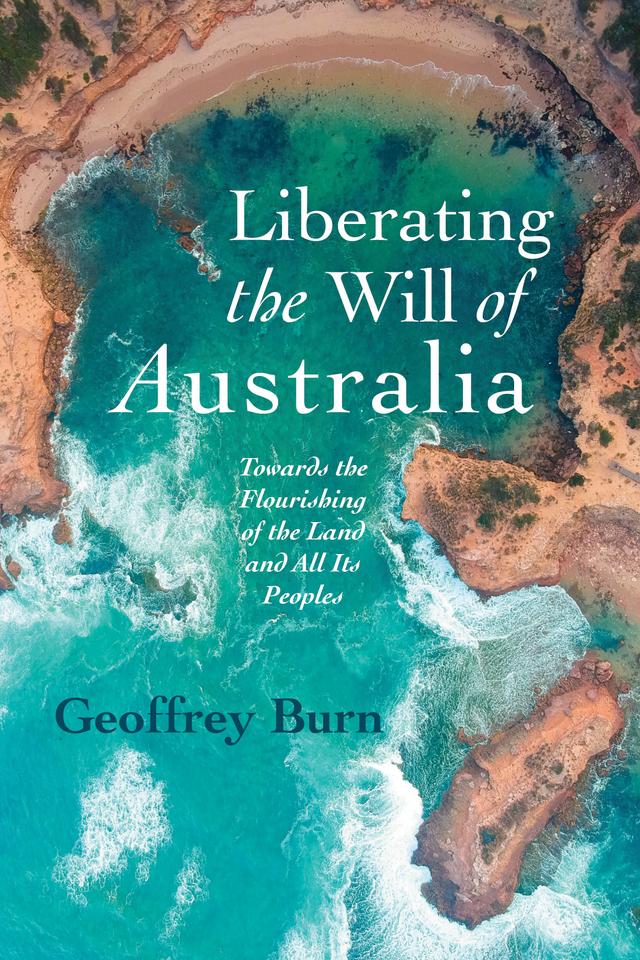 Liberating the Will of Australia by Geoffrey Burn