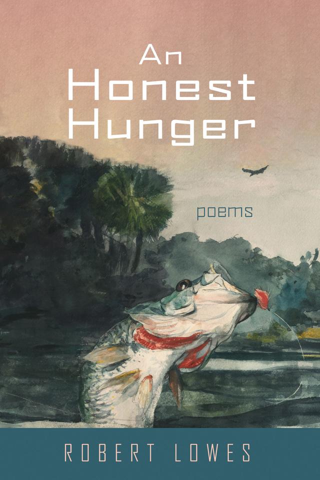 An Honest Hunger by Robert Lowes