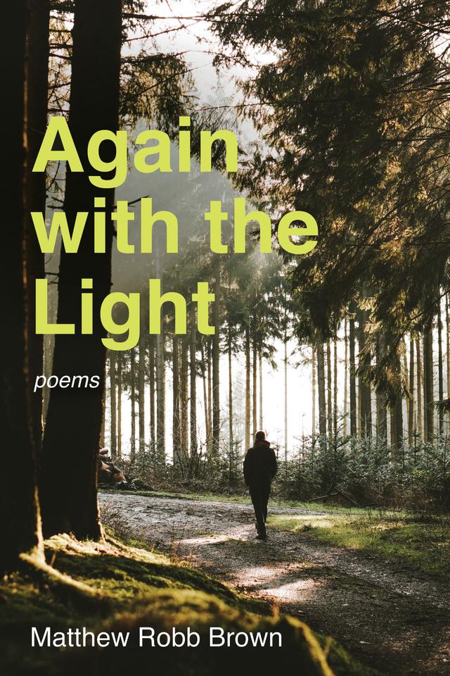 Again with the Light by Matthew Robb Brown