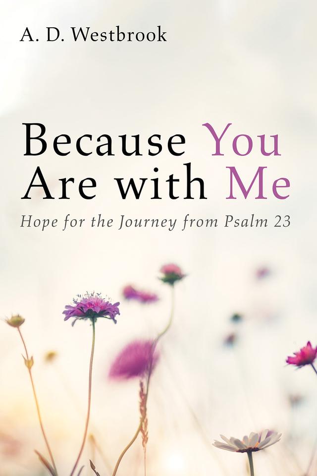 Because You Are with Me by A. D. Westbrook