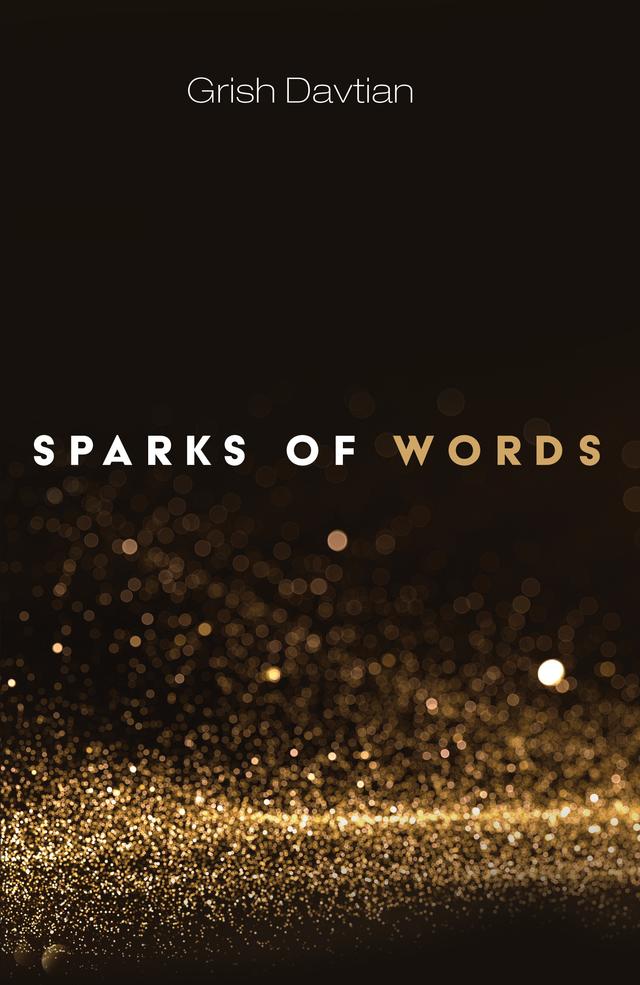 Sparks of Words by Grish Davtian