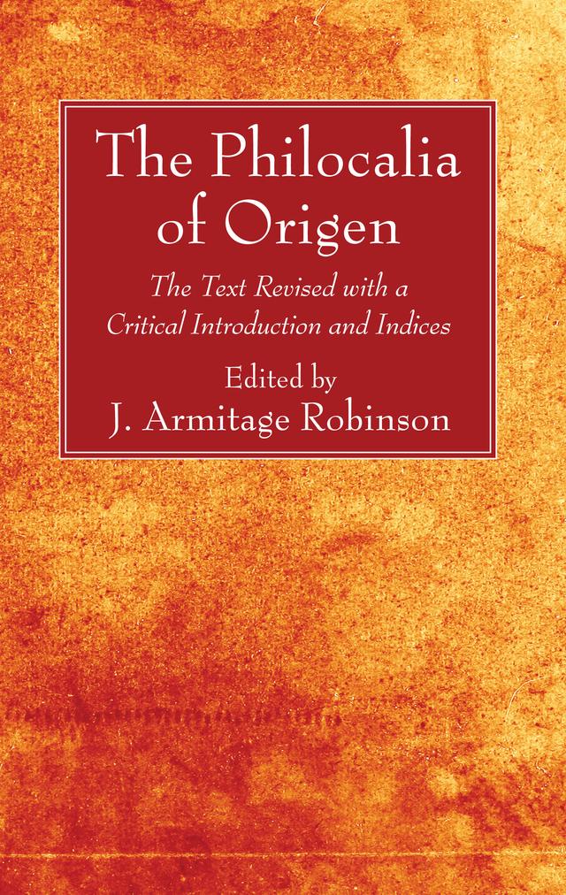 The Philocalia of Origen by J. Armitage Robinson, Origen