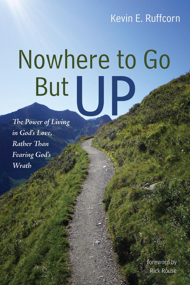 Nowhere to Go But Up by Kevin E. Ruffcorn, Rick Rouse