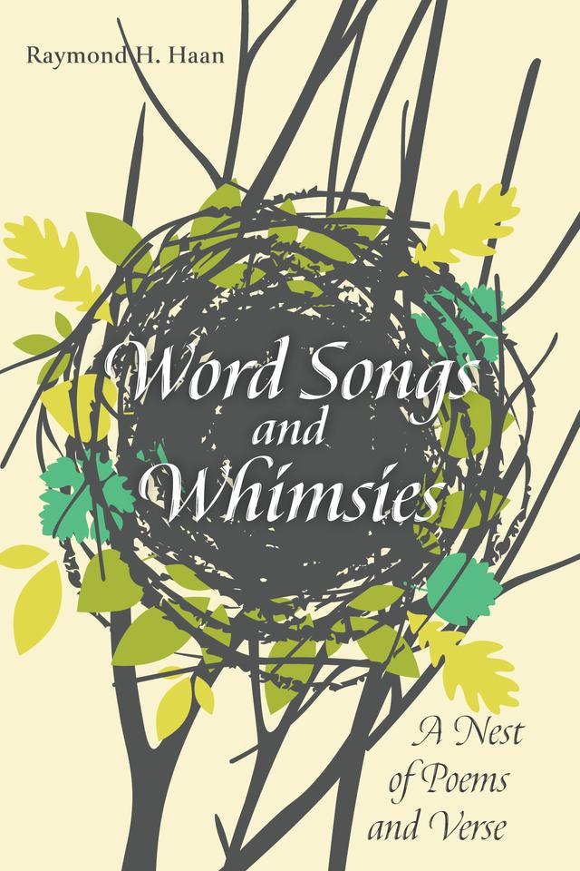 Word Songs and Whimsies by Raymond H. Haan