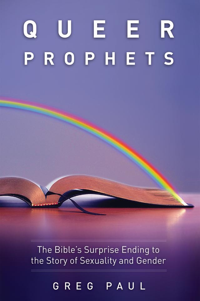 Queer Prophets by Greg Paul