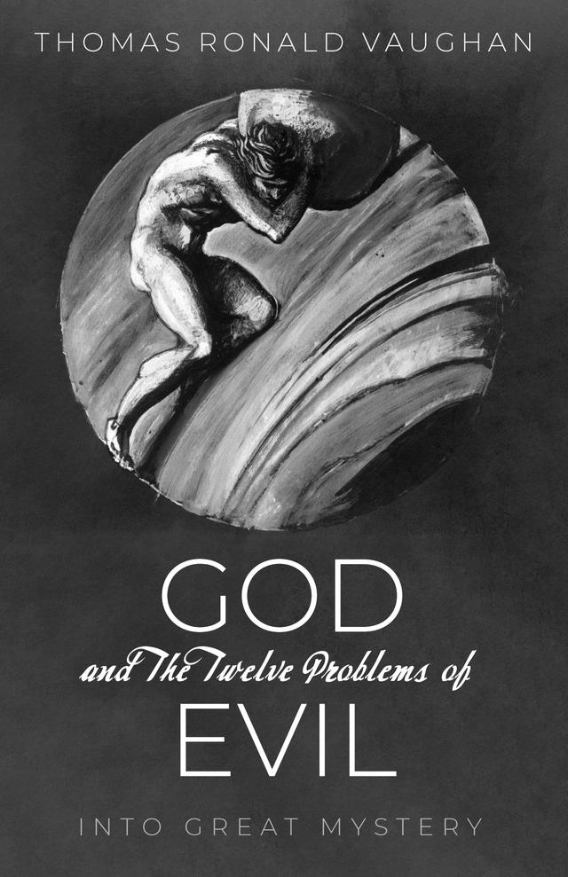 God and The Twelve Problems of Evil by Thomas Ronald Vaughan