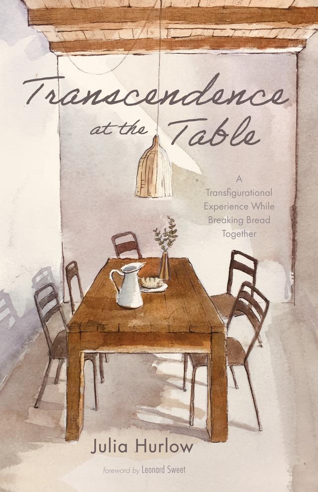 Transcendence at the Table by Julia Hurlow, Leonard Sweet