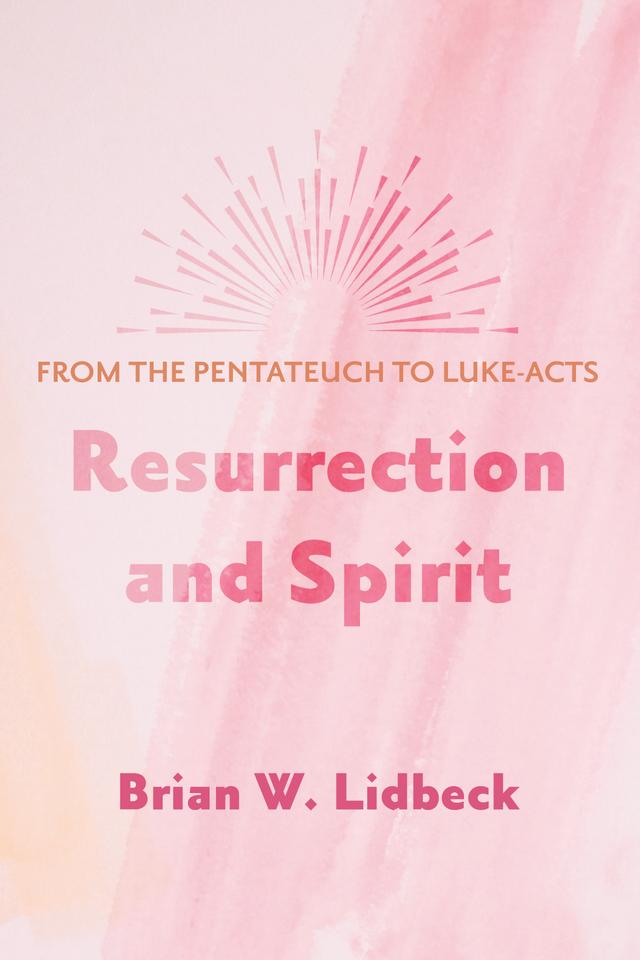 Resurrection and Spirit by Brian W. Lidbeck
