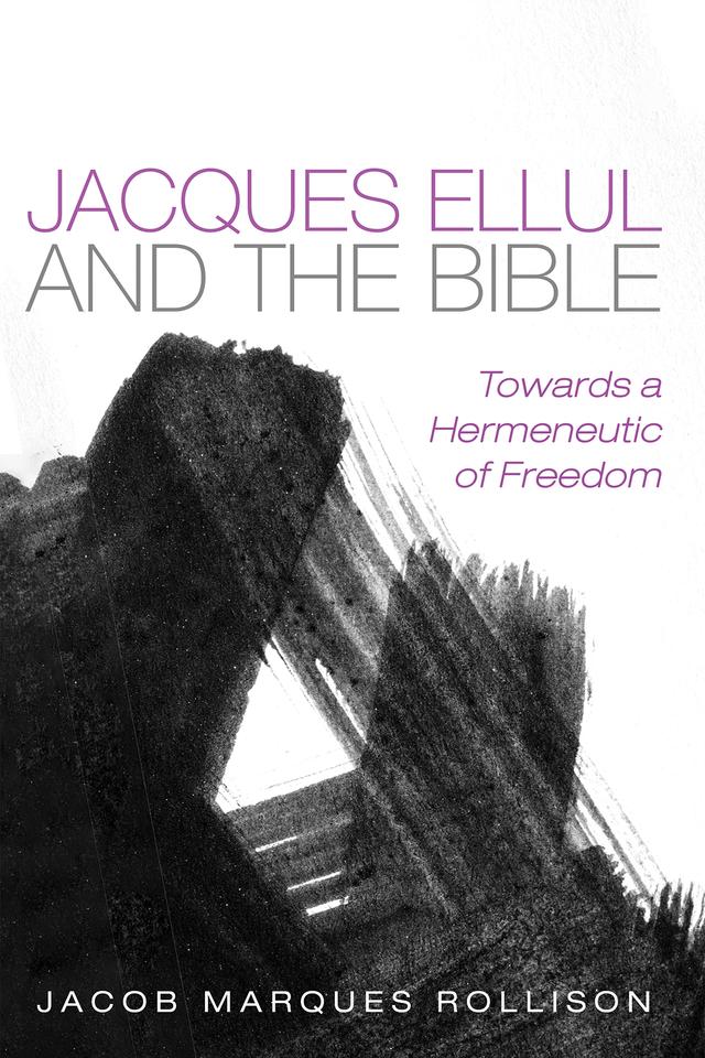 Jacques Ellul and the Bible by Jacob Marques Rollison