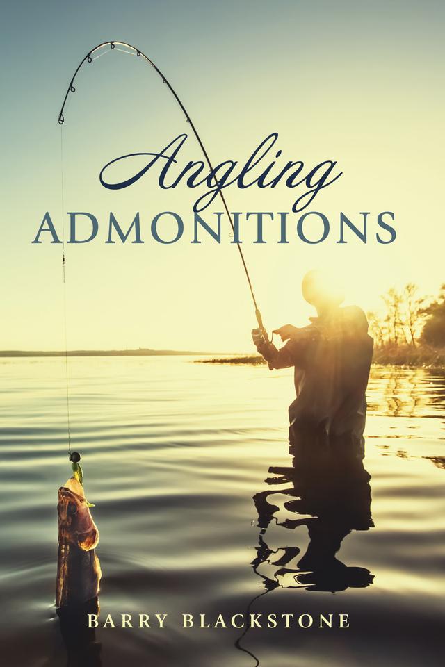 Angling Admonitions by Barry Blackstone